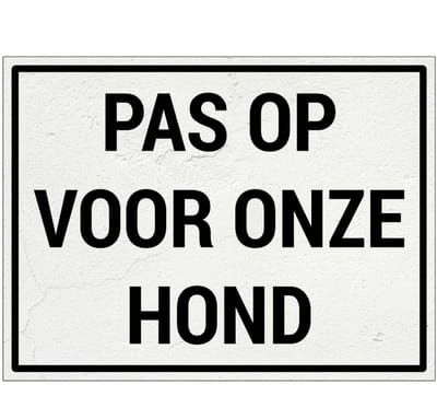 Pas op voor onze hond bord | Forex Re materiaal | 20 x 15 cm