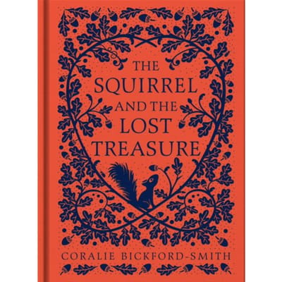 The Squirrel And The Lost Treasure - Coralie Bickford-Smith