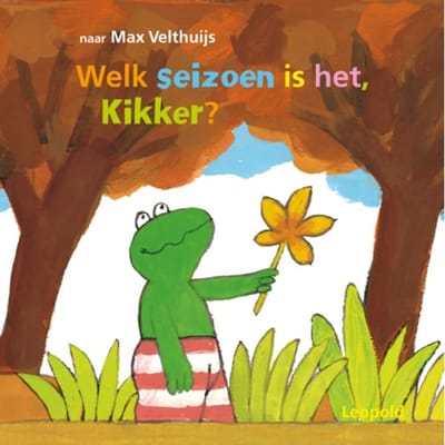 Welk Seizoen Is Het, Kikker? - Kikker - Max Velthuijs