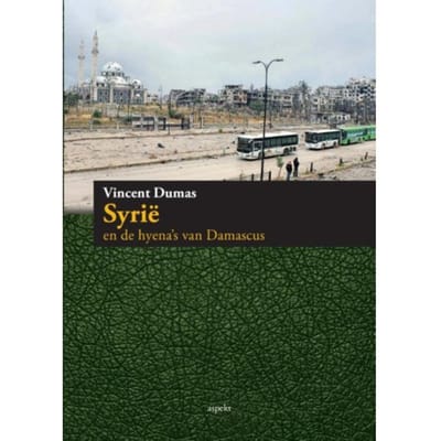 Syrie En De Hyena's Van Damascus - Vincent Dumas