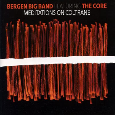 Bergen Big Band Feat. The Core - Meditations On Coltrane (CD)