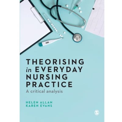 Theorising In Everyday Nursing Practice - Allan, Helen