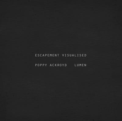 Poppy Ackroyd & Lumen - Escapement Visualised (DVD)