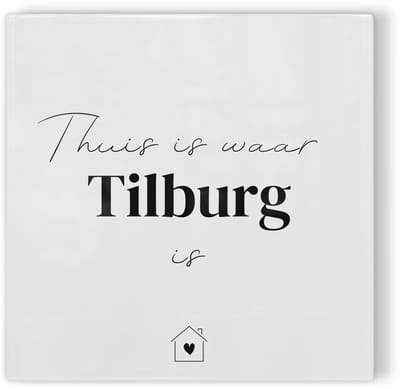 Tegeltje Thuis is waar Tilburg is - wit zwart - tegeltje stad - tegeltje met tekst