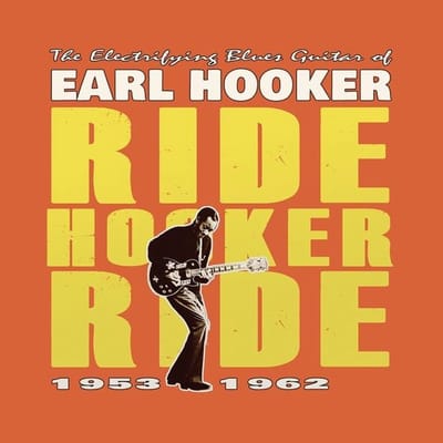 Earl Hooker - Ride Hooker Ride 1953-1962