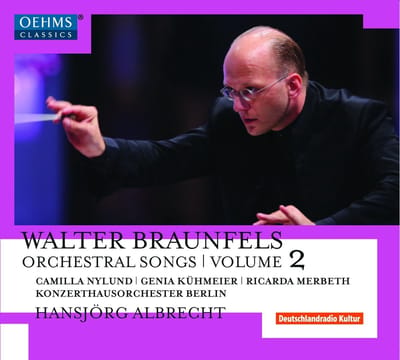 Genia Kühmeier, Camilla Nylund, Ricarda Merbeth, Konzerthausorchester Berlin, Hansjörg Albrecht - Braunfels: Orchesterlieder Volume 2 (CD)