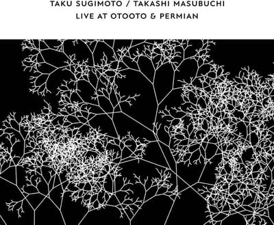 Taku Sugimoto & Takashi Masubuchi - Live At OTOOTO & Permian (CD)
