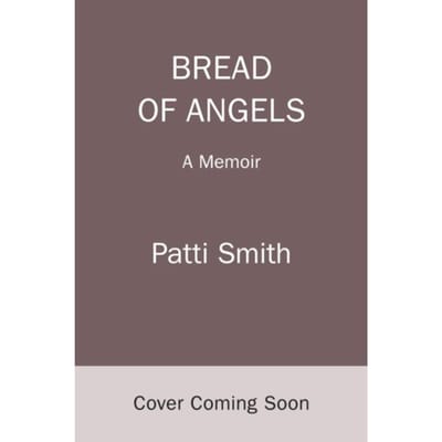Bread Of Angels - Patti Smith
