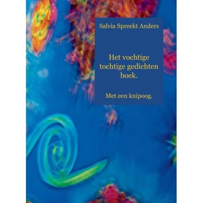 Het Vochtige Tochtige Gedichten Boek - Salvia Spreekt Anders