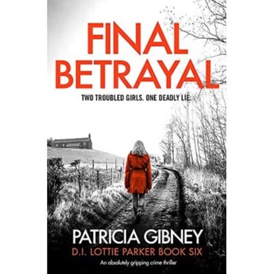 Final Betrayal - Detective Lottie Parker - Patricia Gibney