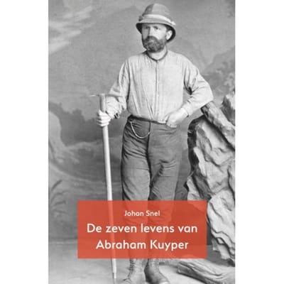 De Zeven Levens Van Abraham Kuyper - Ad Chartas-Reeks - Johan Snel