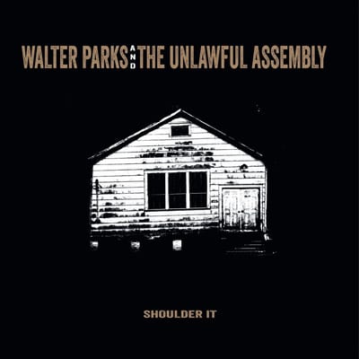 Walter Parks And The Unlawful Assembly Parks - Shoulder It (CD)