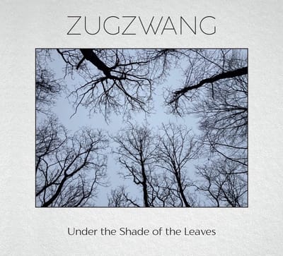 Zugzwang - Under The Shade Of The Leaves