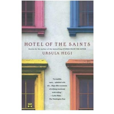Hotel Of The Saints - Ursula Hegi