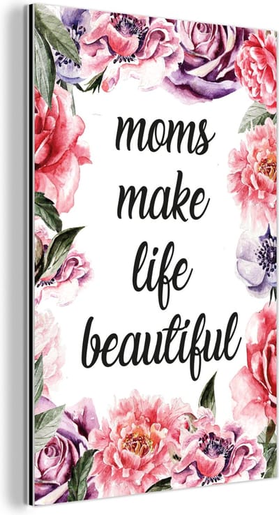 Aluminium schilderij 120x180 cm - Wanddecoratie metaal - Quotes - Moms make life beautiful - Spreuken - Mama - Metalen muurdecoratie woonkamer - Decoratie industrieel - Foto op dibond - Industriële accessoires slaapkamer