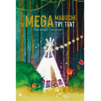 De Mega Magische Tipi Tent - Natalie Van Driessche