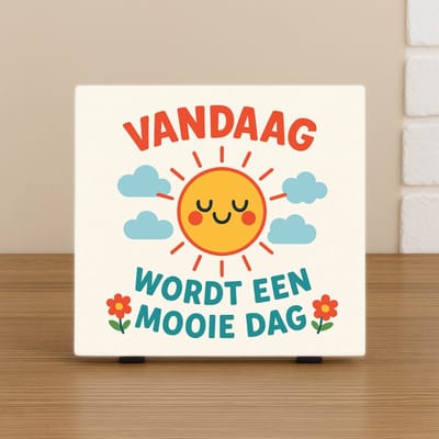 Wenstegel – Positieve Spreuk – Vandaag wordt een mooie dag – Trendy Nu –Decoratie – Zomaar