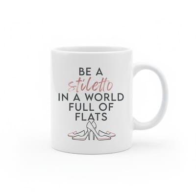 Be a Stiletto Quote Mok – Mode Inspiratie Design – Witte Keramische Koffiemok 330 ml