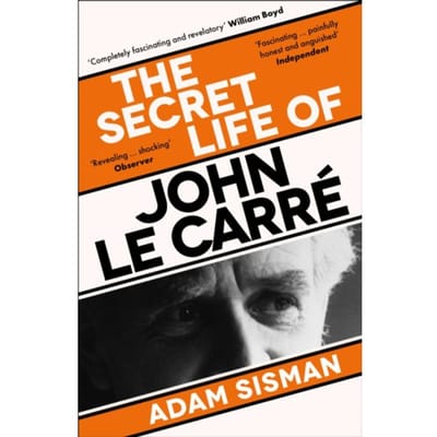 The Secret Life Of John Le Carre - Adam Sisman