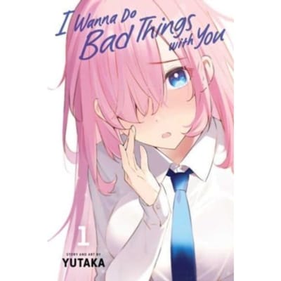 I Wanna Do Bad Things With You, Vol. 1 - I Wanna Do Bad Things With You - Yutaka