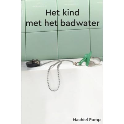 Het Kind Met Het Badwater - Machiel Pomp