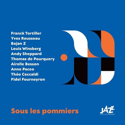 Franck Tortiller, Yves Rousseau, Bojan Zulfikarpasic, Louis Winsberg, Andy Sheppard, Thomas De Pourquery, Airelle Besson, Anne Paceo, Théo Ceccaldi, Fidel Fourneyron - Sous Les Pommiers (2 CD)