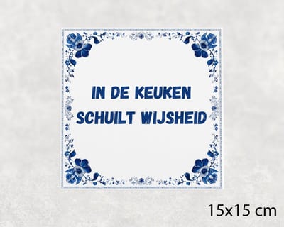 Spreuk tegel 15x15 cm In de keuken schuilt wijsheid
