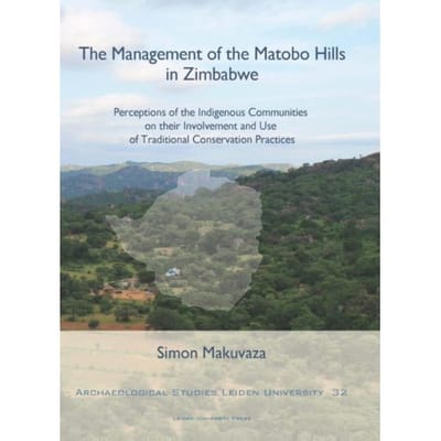 The Management Of The Matobo Hills In Zimbabwe - Archaeological Studies Leiden University (Aslu) - Simon Makuvaza