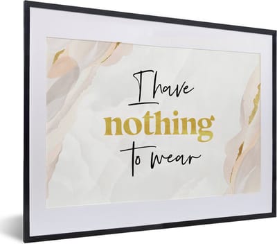 Fotolijst incl. Poster - Kids - Quotes - I have nothing to wear - Kleding - 40x30 cm - Posterlijst
