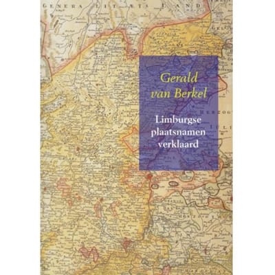 Limburgse Plaatsnamen Verklaard - Nederlandse Plaatsnamen - Gerald van Berkel