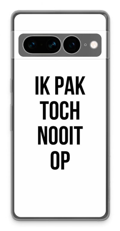 Case Company® - Hoesje geschikt voor Google Pixel 7 Pro hoesje - Ik pak nooit op - Soft Cover Telefoonhoesje - Bescherming aan alle Kanten en Schermrand