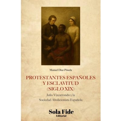 Protestantes Españoles Y Esclavitud (Siglo Xix) - Manuel Díaz Pineda