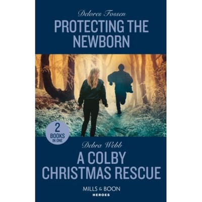Protecting The Newborn / A Colby Christmas Rescue - Delores Fossen