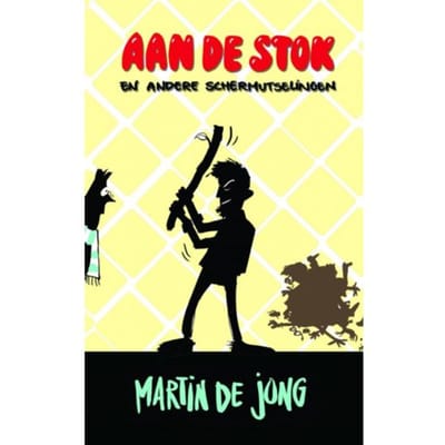 Aan De Stok En Andere Schermutselingen - Martin De Jong
