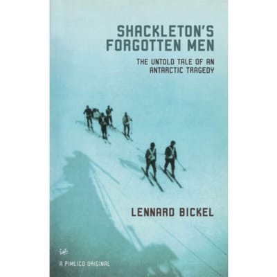 Shackleton's Forgotten Men - Lennard Bickel