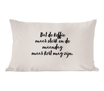 Sierkussens - Kussentjes Woonkamer - 60x40 cm - Quote - Taupe - Dat de koffie maar sterk en de maandag maar kort mag zijn