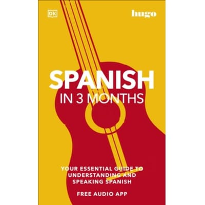 Spanish In 3 Months With Free Audio App - Dk Hugo In 3 Months Language Learning Courses - DK