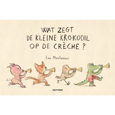 Wat Zegt De Kleine Krokodil Op De Crèche? - Eva Montanari