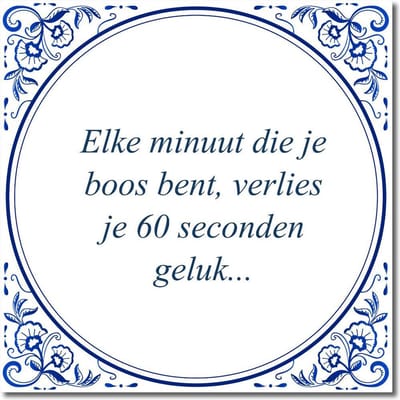 Tegeltje met hangertje - Elke minuut die je boos bent, verlies je 60 seconden geluk...