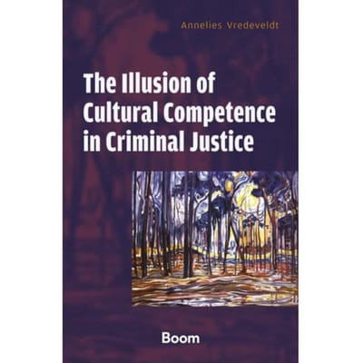 The Illusion Of Cultural Competence In Criminal Justice - Annelies Vredeveldt