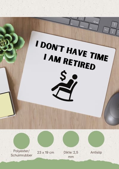 Akyol - i don't have time i am retired Muismat - Collega - beste collega - collega's - verjaardag - afscheidscadeau - geschenk - kado - 23 bij 19 cm