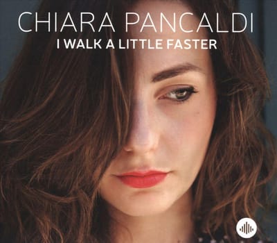 I Walk A Little Faster - Chiara Pancaldi