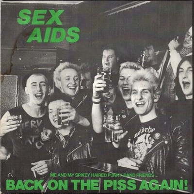 Sex Aids - Back On The Piss Again! (7" Single)