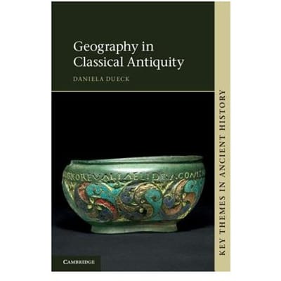 Geography In Classical Antiquity - Dueck, Daniela (Bar-Ilan Univers