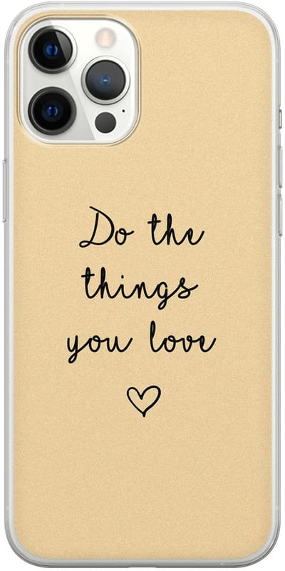 Leuke Telefoonhoesjes - Hoesje geschikt voor iPhone 12 Pro Max - Do the things you love - Soft case - TPU - Tekst - Geel