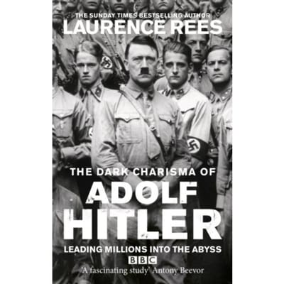 The Dark Charisma Of Adolf Hitler - Laurence Rees