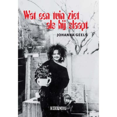 Wat Een Tuin Ziet Als Hij Slaapt - Johanna Geels