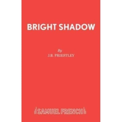 Bright Shadow - Priestley, J B