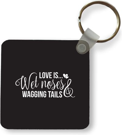 Sleutelhanger - Uitdeelcadeautjes - Quotes - Love is wet noses wagging tails - Hond - Spreuken - Plastic