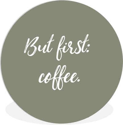 WallCircle® Wandcirkel 30x30 cm - Muurcirkel Koffie - Quotes - Spreuken - But first: coffee - Muurdecoratie woonkamer - Wanddecoratie slaapkamer - Kamer decoratie accessoires - Ronde schilderijen